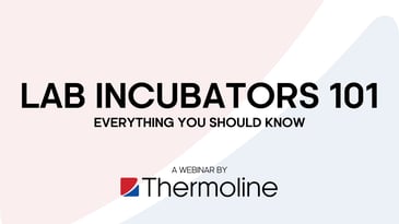 Webinar - Laboratory Incubators 101